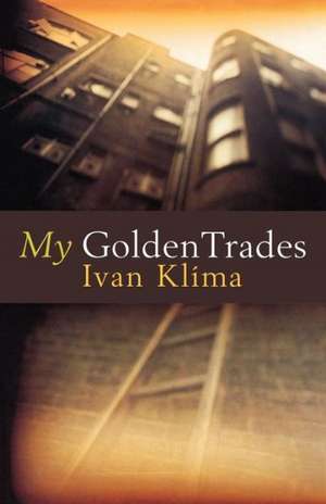 My Golden Trades de Ivan Klima