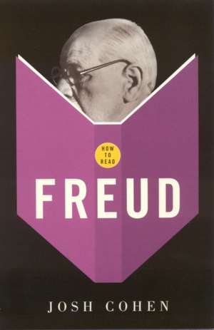 Cohen, J: How To Read Freud de Josh Cohen