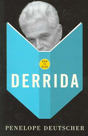 How To Read Derrida de Penelope Deutscher