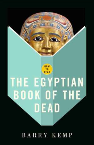 How To Read The Egyptian Book Of The Dead de Barry Kemp