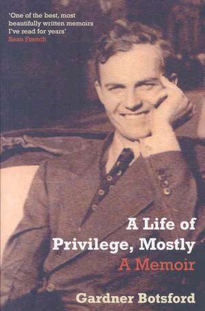 A Life of Privilege, Mostly de Gardner Botsford