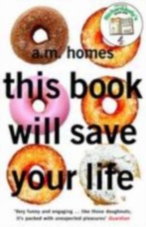 This Book Will Save Your Life de A. M. Homes