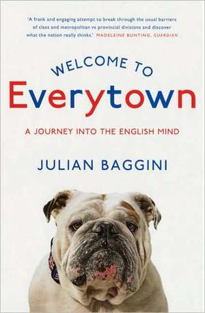 Welcome to Everytown: A Journey Into the English Mind de Julian Baggini