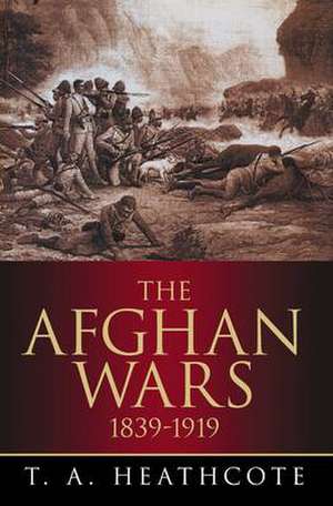 The Afghan Wars de T. A. Heathcote