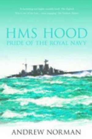 HMS Hood: Pride of the Royal Navy de Andrew Norman