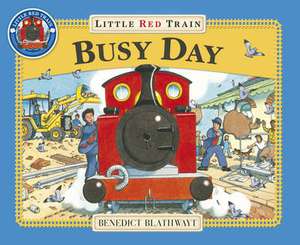 Little Red Train: Busy Day de Benedict Blathwayt