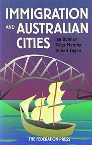 Immigration and Australian Cities de Ian Burnley