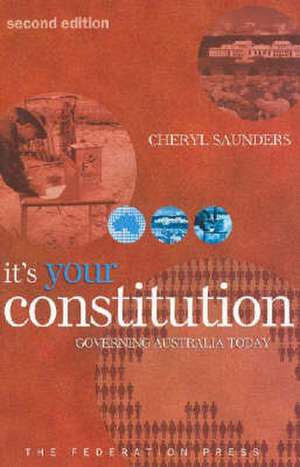 It's Your Constitution: Governing Australia Today de Cheryl Saunders