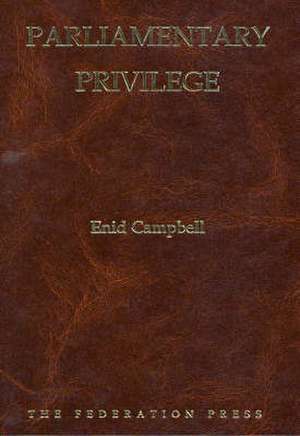 Parliamentary Privilege de Enid Mona Campbell