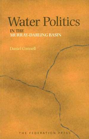 Water Politics in the Murray-Darling Basin de Daniel Connell