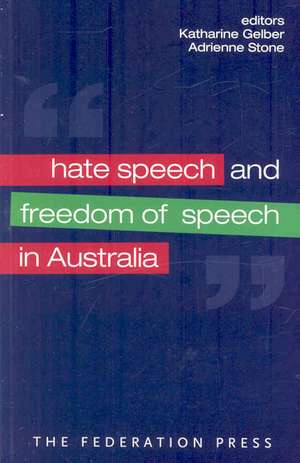 Hate Speech and Freedom of Speech in Australia de Katharine Gelber