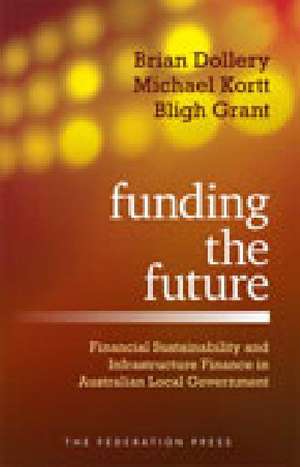 Funding the Future de Brian Dollery