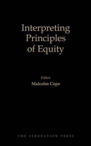 Interpreting Principles of Equity de Malcolm Cope