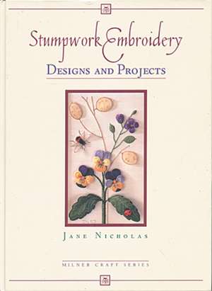 Stumpwork Embroidery Designs and Projects de Jane Nicholas