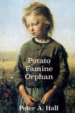 Potato Famine Orphan de Peter A. Hall