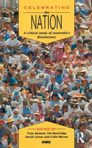 Celebrating the Nation: A critical study of Australia's bicentenary de Tony Bennett