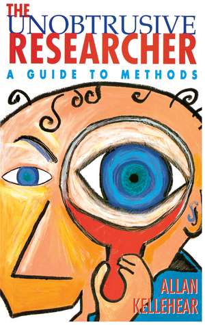 The Unobtrusive Researcher: A guide to methods de Allan Kellehear