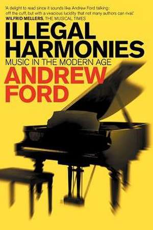 Illegal Harmonies de Andrew Ford