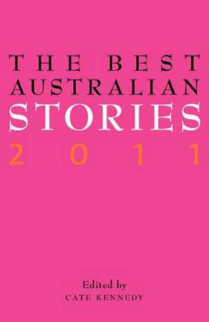 The Best Australian Stories 2011 de Cate Kennedy