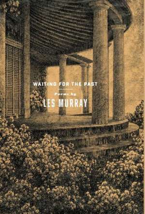 Waiting for the Past de Les Murray