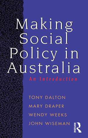 Making Social Policy in Australia: An introduction de Wendy Weeks