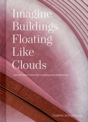 Imagine Buildings Floating like Clouds de Vladimir Belogolovsky