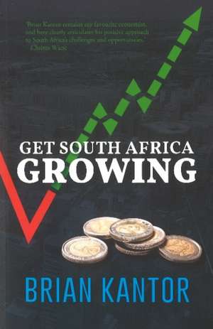 Get South Africa Growing de Brian Kantor