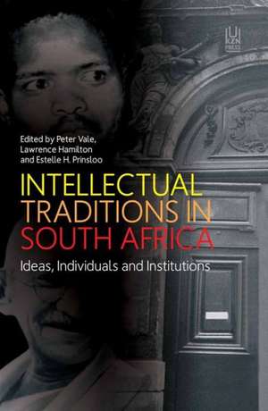 Intellectual Traditions in South Africa: Ideas, Individuals and Institutions de Peter Professor Vale