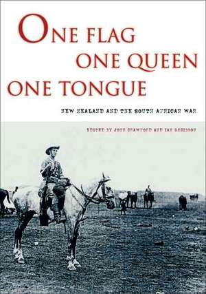 One Flag, One Queen, One Tongue: New Zealand and the South African War de John Crawford