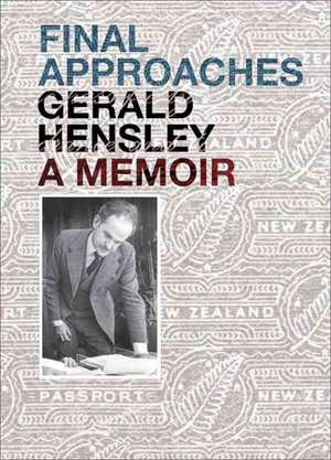 Final Approaches: A Memoir de Gerald Hensely