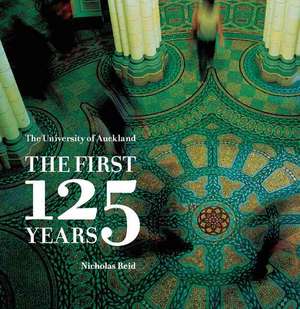 The University of Auckland: The First 125 Years de Nicholas Reid