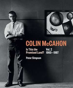 Colin McCahon: Is This the Promised Land?, Vol.2 1960–1987 de Peter Simpson