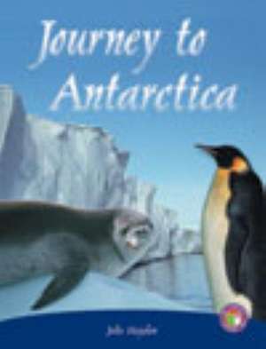 Journey to Antarctica PM Non Fiction Level 30 Sapphire: Exploration & Discovery de Julie Haydon