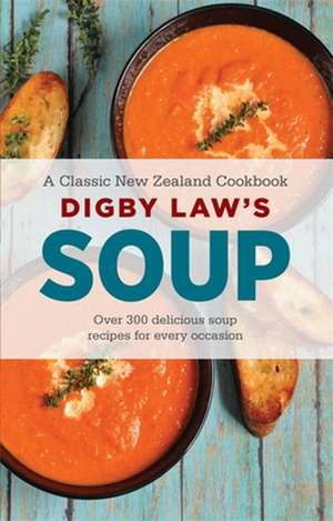 Digby Law's Soup Cookbook de Digby Law