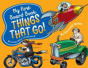 My First Board Book: Things That Go! de Donovan Bixley