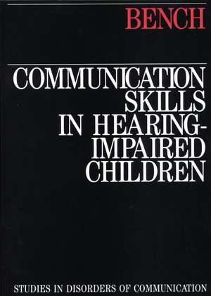 Communication Skills in Hearing–Impaired Children de J Bench