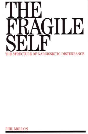 The Fragile Self – The Structure of Narcissistic Disturbance de P Mollon