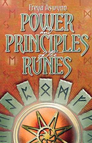 Power and Principles of the Runes de Freya Aswynn