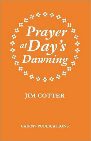 Prayer at Day's Dawning de Jim Cotter