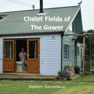 Chalet Fields of The Gower de Stefan Szczelkun