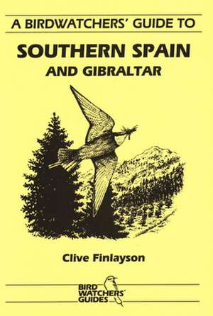 Prion Birdwatchers' Guide to Southern Spain and Gibraltar de Clive Finlayson