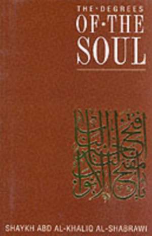 The Degrees of the Soul de Abdal-Khaliq Al-Shabrawi