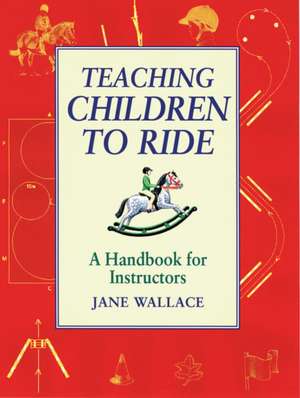 Teaching Children to Ride de Jane Wallace