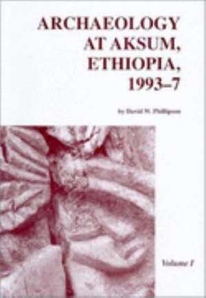 Archaeology at Aksum, Ethiopia, 1993-7 de D.W. Phillipson