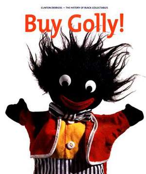 Buy Golly!: The History of the Golliwog de Clinton Derricks