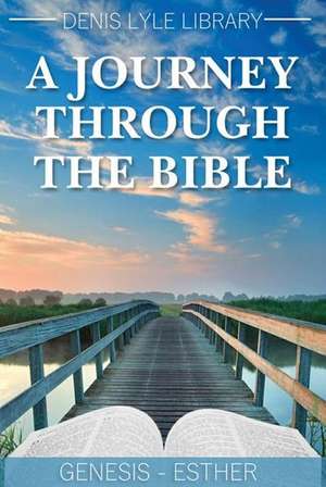 A Journey Through the Bible Vol 2- Job-Malachi de Denis Lyle