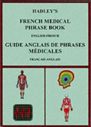 Hadley's French Medical Phrase Book de A. S. Lindsey