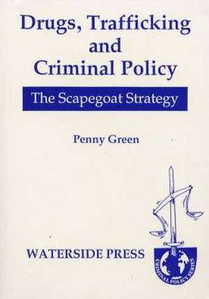 Drugs, Trafficking and Criminal Policy de Penny Green