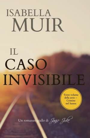 IL CASO INVISIBILE de Isabella Muir