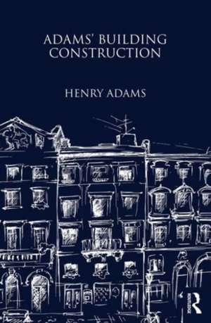 Adams' Building Construction de Henry Adams